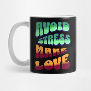 Avoid Stress Make Love Mug